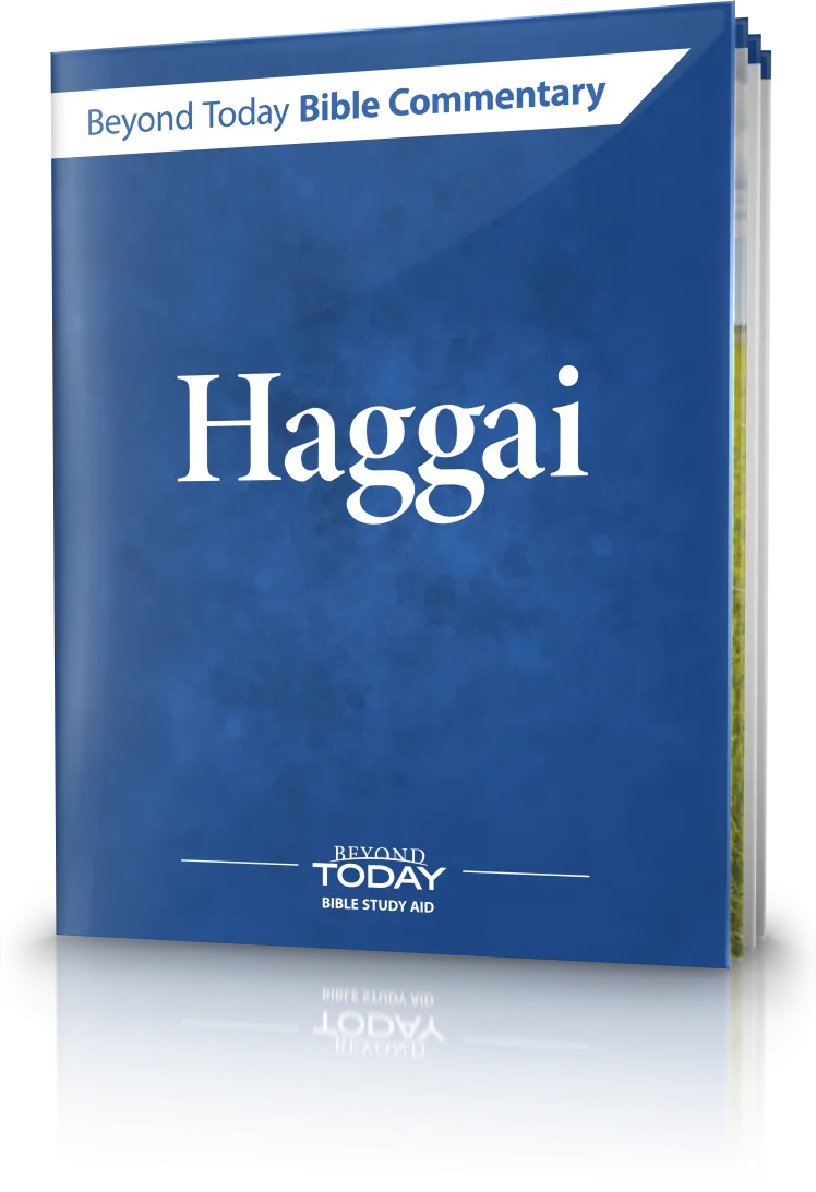 Beyond Today Bible Commentary: Haggai